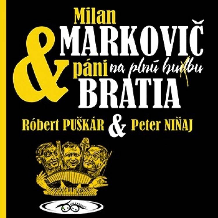 Milan Markovič a Páni Bratia: NA PLNÚ HU(D)BU
